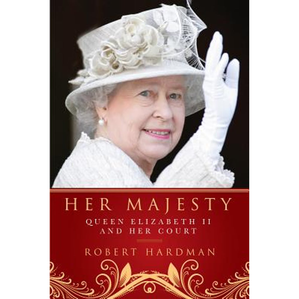 Her Majesty: The Court of Queen Elizabeth II (Hardcover) D2461